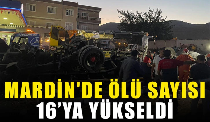 Mardin'de Ölü Sayısı 16’ya Yükseldi