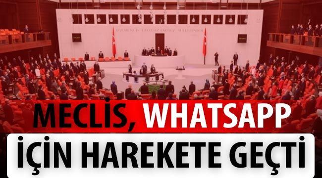 Meclis, WhatsApp için harekete geçti