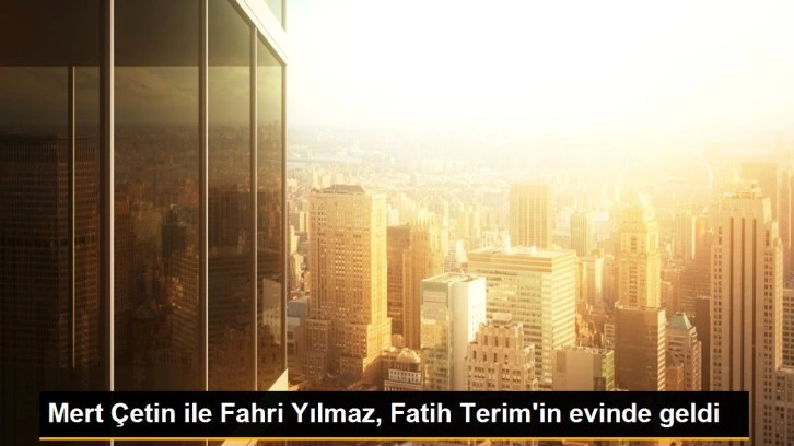 Mert Çetin ile Fahri Yılmaz, Fatih Terim'in evinde geldi