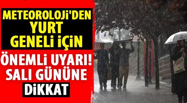 Meteoroloji'den yurt geneli için önemli uyarı! Salı gününe dikkat