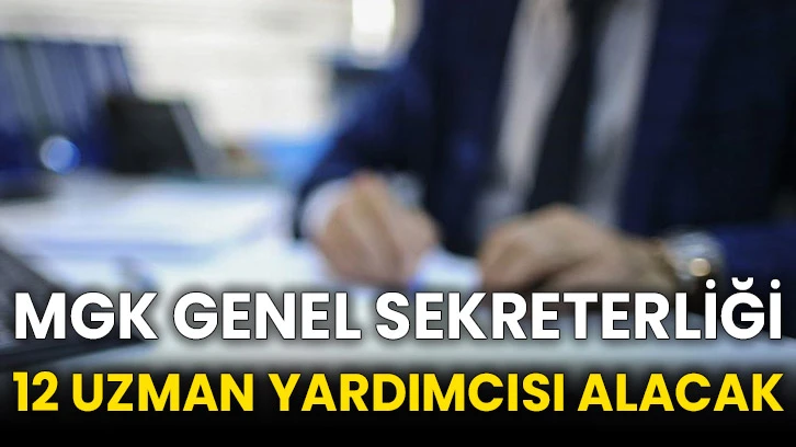 MGK Genel Sekreterliği 12 uzman yardımcısı alacak