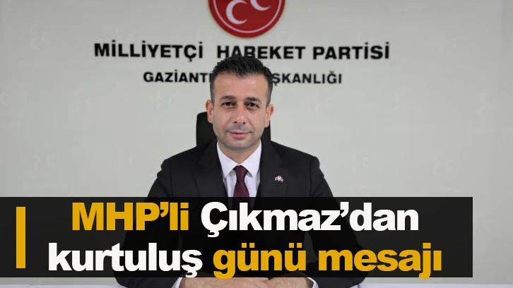  MHP’li Çıkmaz’dan kurtuluş günü mesajı