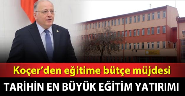 Milletvekili Koçer’den eğitime bütçe müjdesi