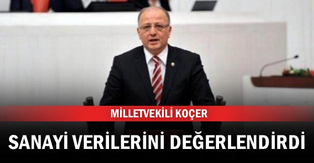 Milletvekili Koçer sanayi verilerini değerlendirdi