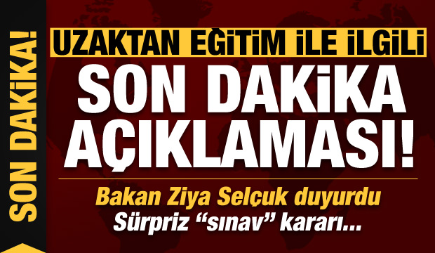 Milli Eğitim Bakanı Selçuk’tan son dakika uzaktan eğitim açıklaması! Sürpriz ’sınav’ kararı...