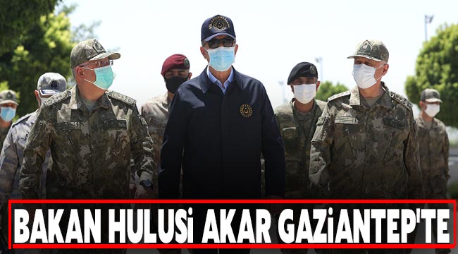 Milli Savunma Bakanı Hulusi Akar Gaziantep'te