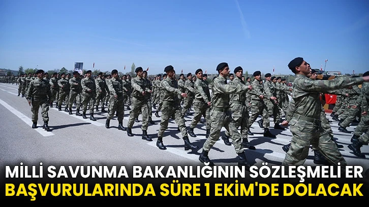 Milli Savunma Bakanlığının sözleşmeli er başvurularında süre 1 Ekim'de dolacak