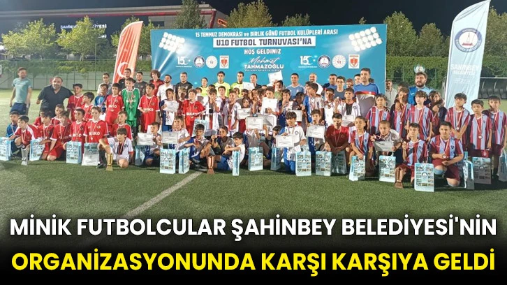 Minik futbolcular Şahinbey Belediyesi'nin organizasyonunda karşı karşıya geldi