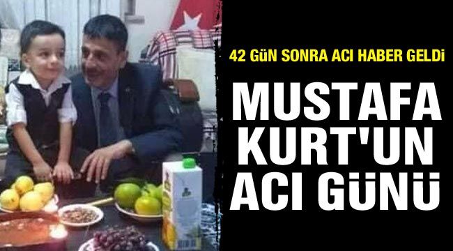 Mustafa Kurt'un acı günü