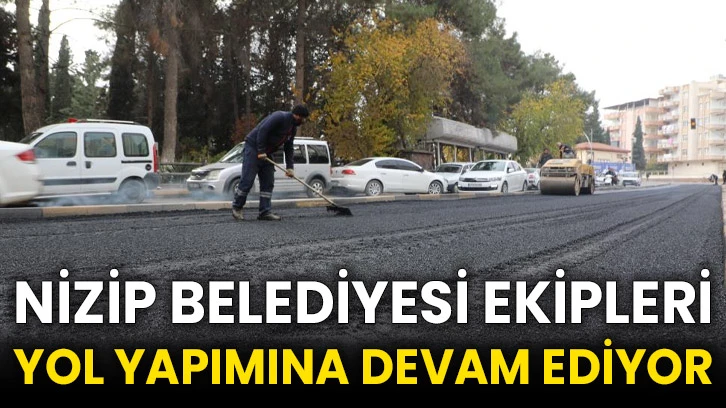 Nizip Belediyesi ekipleri yol yapımına devam ediyor