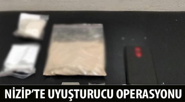  Nizip’te uyuşturucu operasyonu 