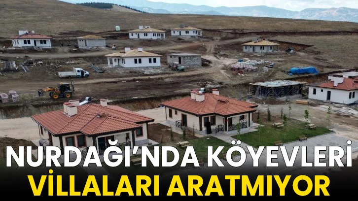 Nurdağı’nda köyevleri villaları aratmıyor