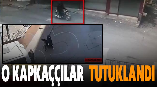 O kapkaççılar tutuklandı