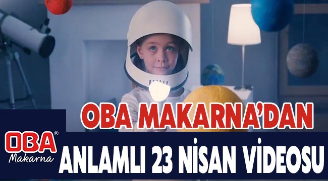 Oba Makarna’dan anlamlı 23 Nisan mesajı