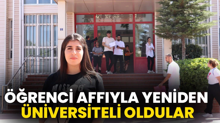 Öğrenci Affıyla Yeniden Üniversiteli Oldular