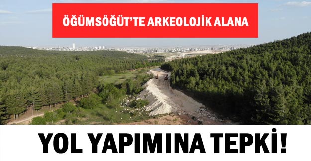 Öğümsöğüt’te arkeolojik alana yol yapımına tepki