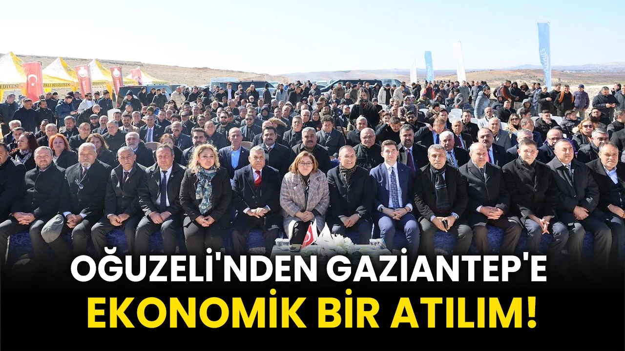 Oğuzeli'nden Gaziantep'e Ekonomik Bir Atılım!