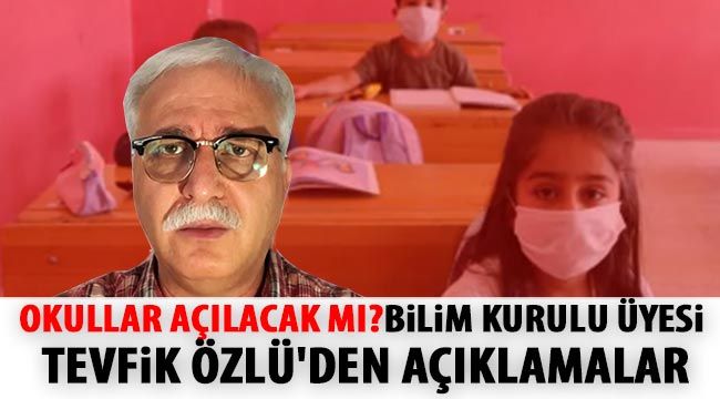 Okullar açılacak mı? Bilim Kurulu Üyesi Tevfik Özlü'den son dakika açıklaması