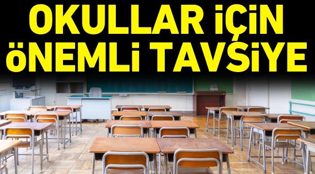 Okullar için önemli tavsiye