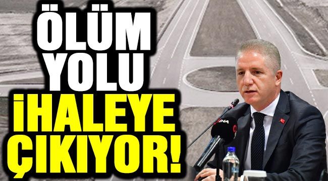 Ölüm Yolu, ihaleye çıkıyor!