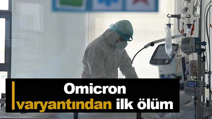  Omicron varyantından ilk ölüm