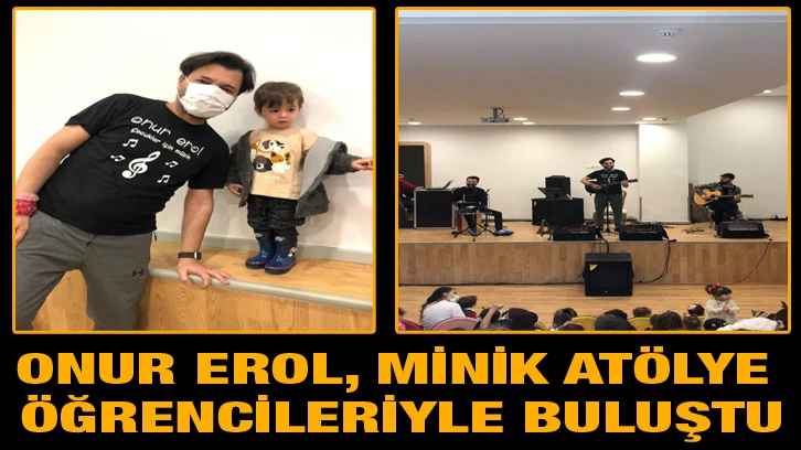 Onur Erol, minik atölye öğrencileriyle buluştu