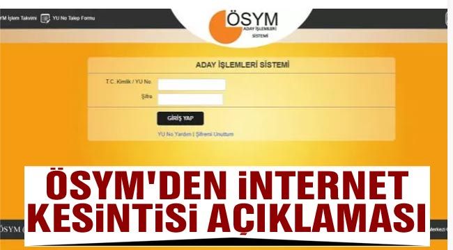 ÖSYM'den internet kesintisi açıklaması