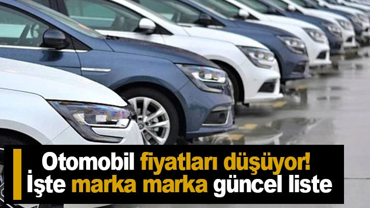 Otomobil fiyatları düşüyor! İşte marka marka güncel liste