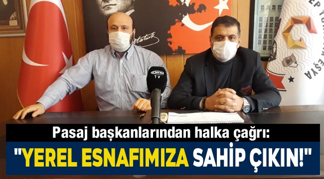 Pasaj başkanlarından Gaziantep halkına çağrı: 