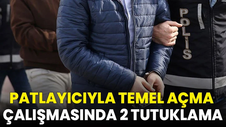 Patlayıcıyla temel açma çalışmasında 2 kişinin yaralanmasına 2 tutuklama