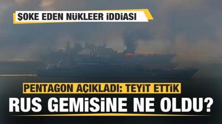 Pentagon açıkladı! Rus gemisine ne oldu? Nükleer iddiası