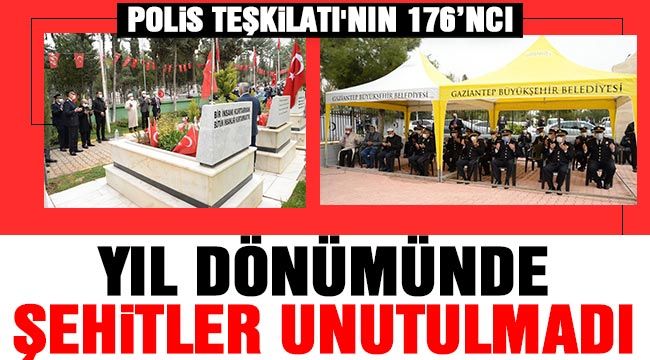 Polis Teşkilatı'nın 176’ncı yıl dönümünde şehitler unutulmadı 