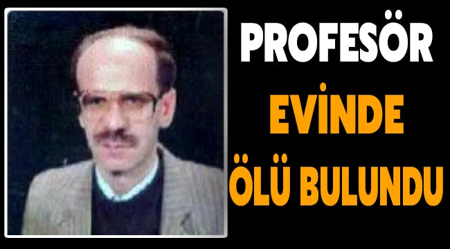 Profesör evinde ölü bulundu