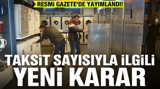 Resmi Gazete'de yayımlandı! Taksit sayısıyla ilgili yeni karar