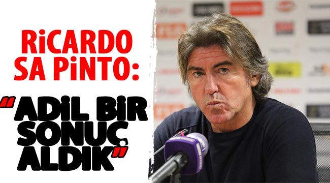 Ricardo Sa Pinto: “Adil bir sonuç aldık” 