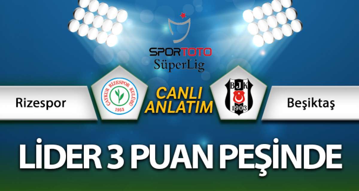 Rizespor - Beşiktaş maçı canlı anlatım