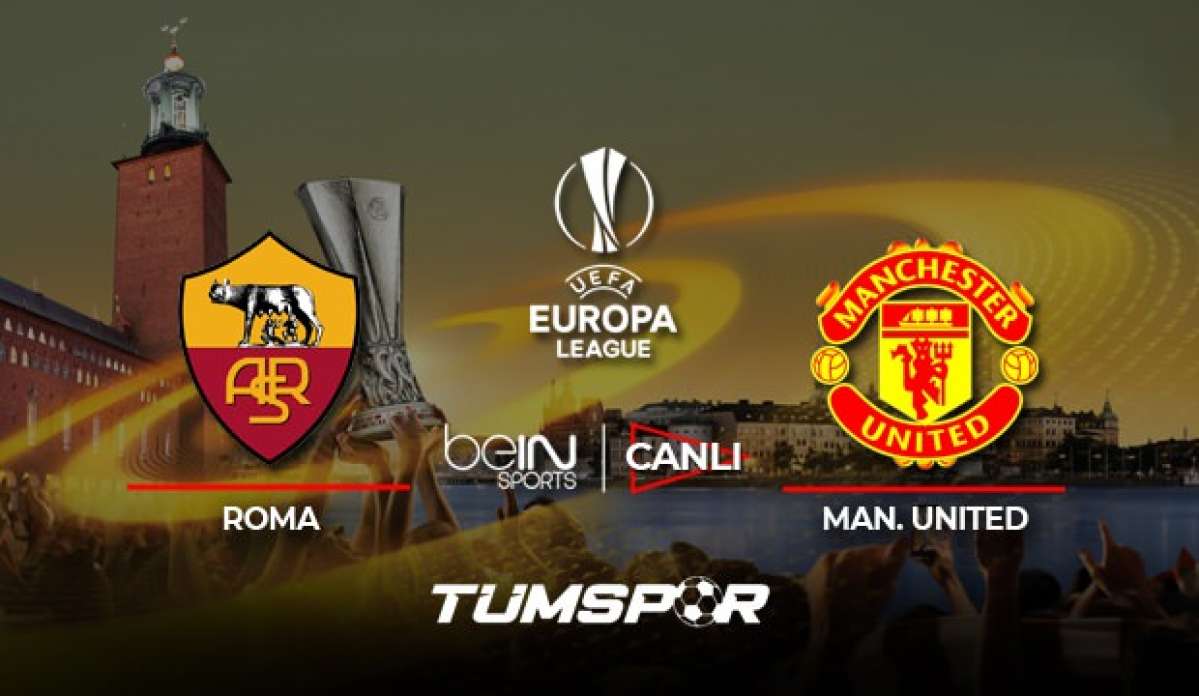 Roma Manchester United maçı canlı izle! BeIN Sports UEFA Avrupa Ligi Roma United canlı skor!