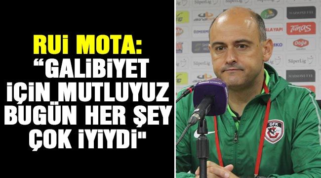 Rui Mota: “Galibiyet için mutluyuz, bugün her şey çok iyiydi