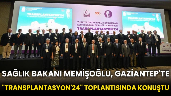 Sağlık Bakanı Memişoğlu, Gaziantep'te &quot;Transplantasyon'24&quot; toplantısında konuştu