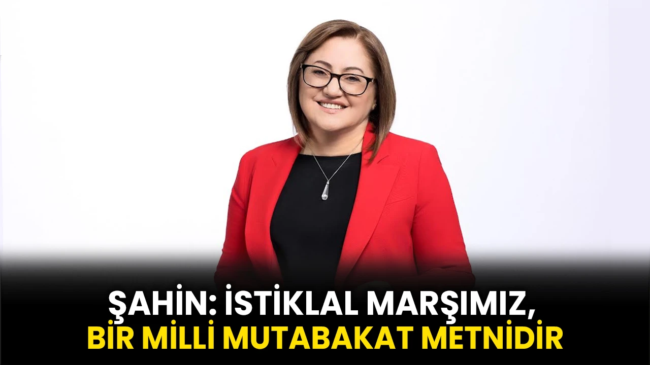 Şahin: İstiklal Marşımız, Bir Milli Mutabakat Metnidir