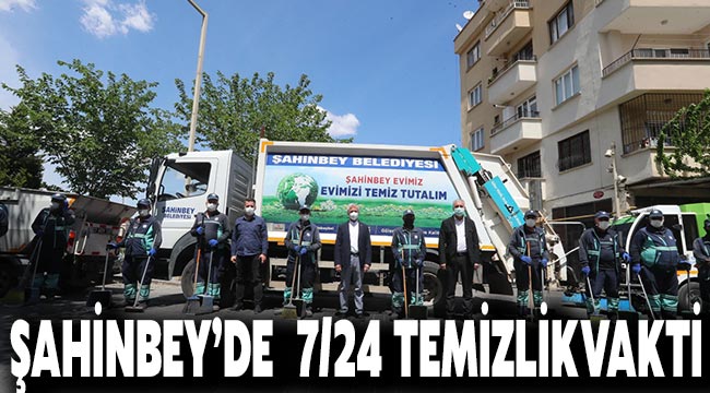 Şahinbey  7/24 temizlik zamanı