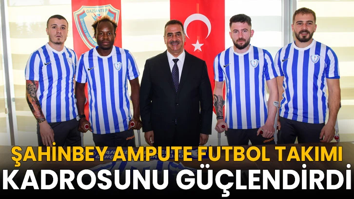 Şahinbey Ampute Futbol Takımı Kadrosunu Güçlendirdi