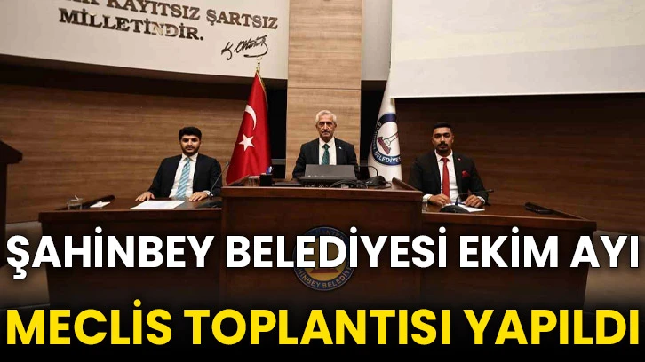 Şahinbey Belediyesi Ekim ayı meclis toplantısı yapıldı