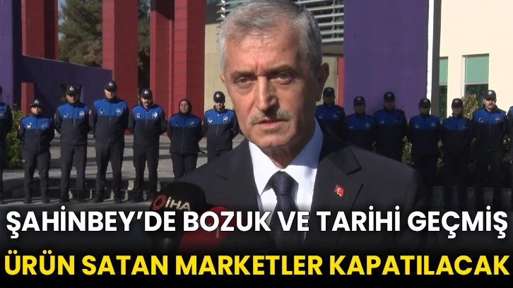 Şahinbey’de bozuk ve tarihi geçmiş ürün satan marketler kapatılacak