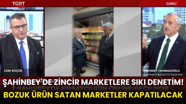 Şahinbey'de zincir marketlere sıkı denetim! Bozuk ürün satan marketler kapatılacak