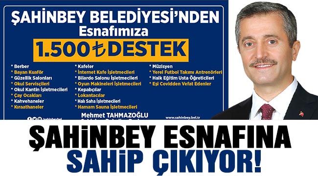 Şahinbey esnafına sahip çıkıyor!