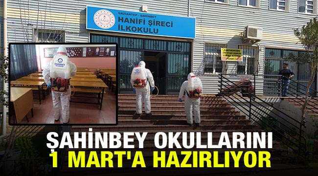 Şahinbey, Okullarını 1 Mart' a hazırlıyor