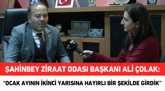 Şahinbey Ziraat Odası Başkanı Ali Çolak: 