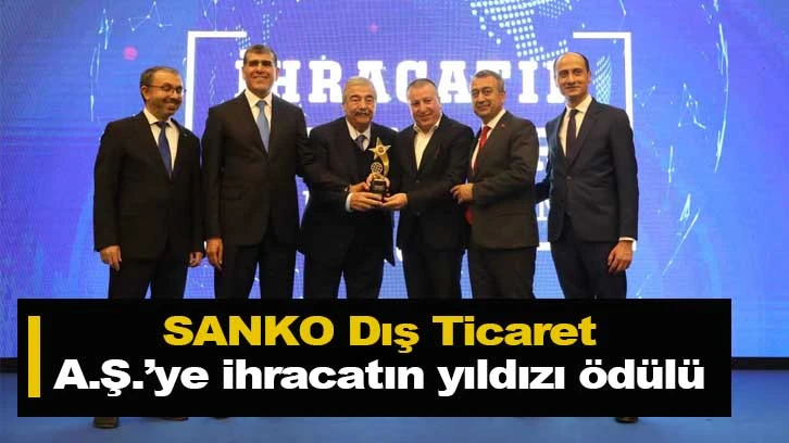 SANKO Dış Ticaret A.Ş.’ye ihracatın yıldızı ödülü