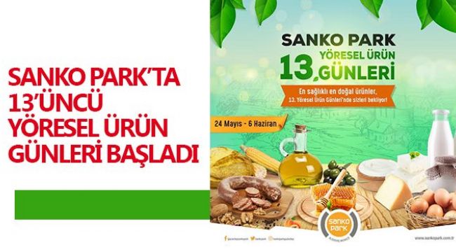  Sanko Park, Yöresel Ürün Günlerine 13’üncü kez ev sahipliği yapıyor